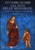 Gli anni delle meraviglie. Da Piero della Francesca a Pontormo