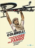 Con il cuore nel fango. L'epica del ciclismo nella storia del cobra