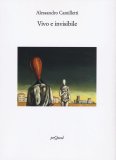 Vivo e invisibile. Poesie 2009-2023