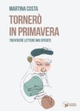 Tornerò in primavera. Trentatrè lettere mai spedite