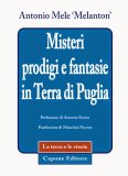 Misteri, prodigi e fantasie in Terra di Puglia