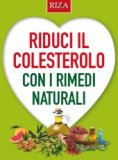 Riduci il colesterolo con i rimedi naturali