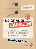 Le grandi cospirazioni. Complotti e inganni che hanno indirizzato il corso della storia