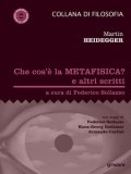 Che cos'è la metafisica? E altri scritti