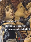 Giuliano e Lorenzo. La primavera dei Medici