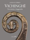 Vichinghi. Tra storia e leggenda