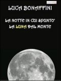 La notte in cui spuntò la luna dal monte