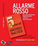 Allarme rosso. Dall'anticomunismo democristiano a quello berlusconiano