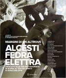 Margini di un altrove. Alcesti-Fedra-Elettra