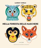 Nella foresta delle maschere: un libro-gioco con 9 maschere già ritagliate