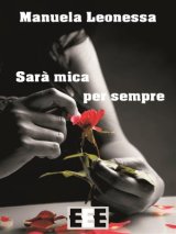 “Sarà mica per sempre”: Manuela Leonessa presenta il suo primo romanzo