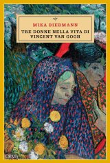 “Tre donne nella vita di Van Gogh”: un libro da leggere per l'anniversario del pittore