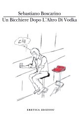 Un bicchiere dopo l'altro di vodka: intervista a Sebastiano Boscarino