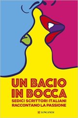 "Un bacio in bocca": esce oggi un'antologia d'amore per San Valentino