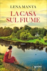 “La casa sul fiume”: il bestseller di Lena Manta arriva in libreria