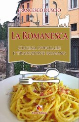 La Romanesca. Cucina Popolare & Tradizione Romana: intervista allo scrittore Francesco Duscio