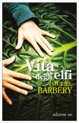 Vita degli elfi: in libreria il nuovo romanzo di Muriel Barbery