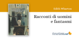 "Racconti di uomini e fantasmi" di Edith Wharton per salutare la notte di San Silvestro