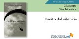 Giuseppe Wochicevick racconta il suo libro "Uscito dal silenzio"