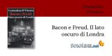 "Bacon e Freud. Il lato oscuro di Londra" di Costantino D'Orazio apre squarci sulla "School of London"