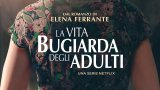 La vita bugiarda degli adulti in arrivo su Netflix: ecco quando esce