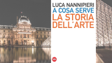 A cosa serve la storia dell'arte? Lo spiega Luca Nannipieri