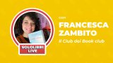 Gruppi di lettura e dintorni: Sololibri Live su Instagram con Francesca Zambito del Club dei Bookclub