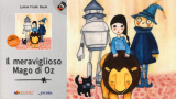 “Il meraviglioso Mago di Oz” di Lyman Frank Baum. Un libro ad alta leggibilità