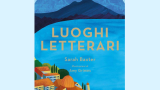 “Luoghi letterari” di Sarah Baxter: una guida per viaggiare (per ora) con la mente