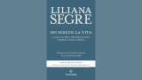 “Ho scelto la vita” di Liliana Segre: il dovere della memoria