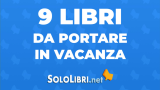 Libri 2021 da portare in vacanza: 9 suggerimenti di lettura