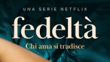 “Fedeltà”: su Netflix la serie tv tratta dal libro di Marco Missiroli