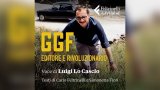 GGF - Editore e rivoluzionario: esce il podcast dedicato a Giangiacomo Feltrinelli