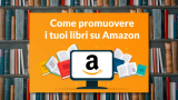 “Accelera con Amazon”: un nuovo percorso formativo gratuito dedicato agli editori