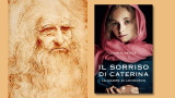 Chi era la madre di Leonardo da Vinci? La verità in un libro “Il sorriso di Caterina”