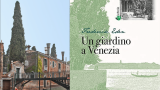 Il giardino Eden: a Venezia il luogo che ispirò Henry James e Gabriele D'Annunzio