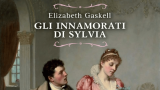 “Gli innamorati di Sylvia” di Elizabeth Gaskell torna in libreria in una nuova edizione