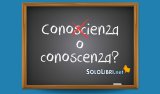 Conoscienza o conoscenza: come si scrive?