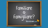 Famigliare o familiare: come si scrive?