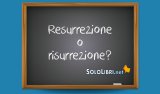 Resurrezione o risurrezione: come si scrive?