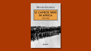 Copertina del libro “Le Camicie Nere in Africa. 1923-1943” di Niccolò Lucarelli: un'analisi storica