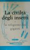 Copertina del libro La civiltà degli insetti e la religione dei giganti 