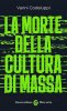 Copertina del libro La morte della cultura di massa