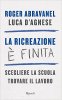 Copertina del libro La ricreazione è finita. Scegliere la scuola, trovare il lavoro 