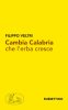 Copertina del libro Cambia Calabria che l'erba cresce 