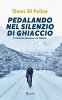 Copertina del libro Pedalando nel silenzio di ghiaccio 