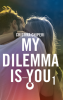 Copertina del libro My dilemma is you 