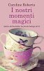 Copertina del libro I nostri momenti magici 