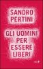 Copertina del libro Gli uomini per essere liberi 