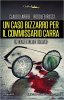 Copertina del libro Un caso bizzarro per il commissario Carra 